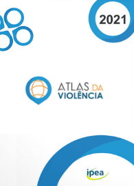 Atlas da Violência 2021, do Instituto de Pesquisa Econômica Aplicada e do Fórum Brasileiro de Segurança Pública