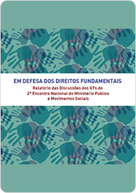 Relatório das Discussões dos GTs do 2º Encontro Nacional do Ministério Público e Movimentos Sociais