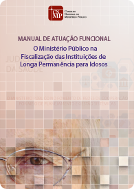 Manual de Atuação Funcional - O Ministério Público na Fiscalização das Instituições de Longa Permanência para Idosos