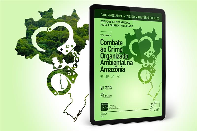 CNMP lança segundo volume dos Cadernos Ambientais com foco no combate ao crime organizado na Amazônia 